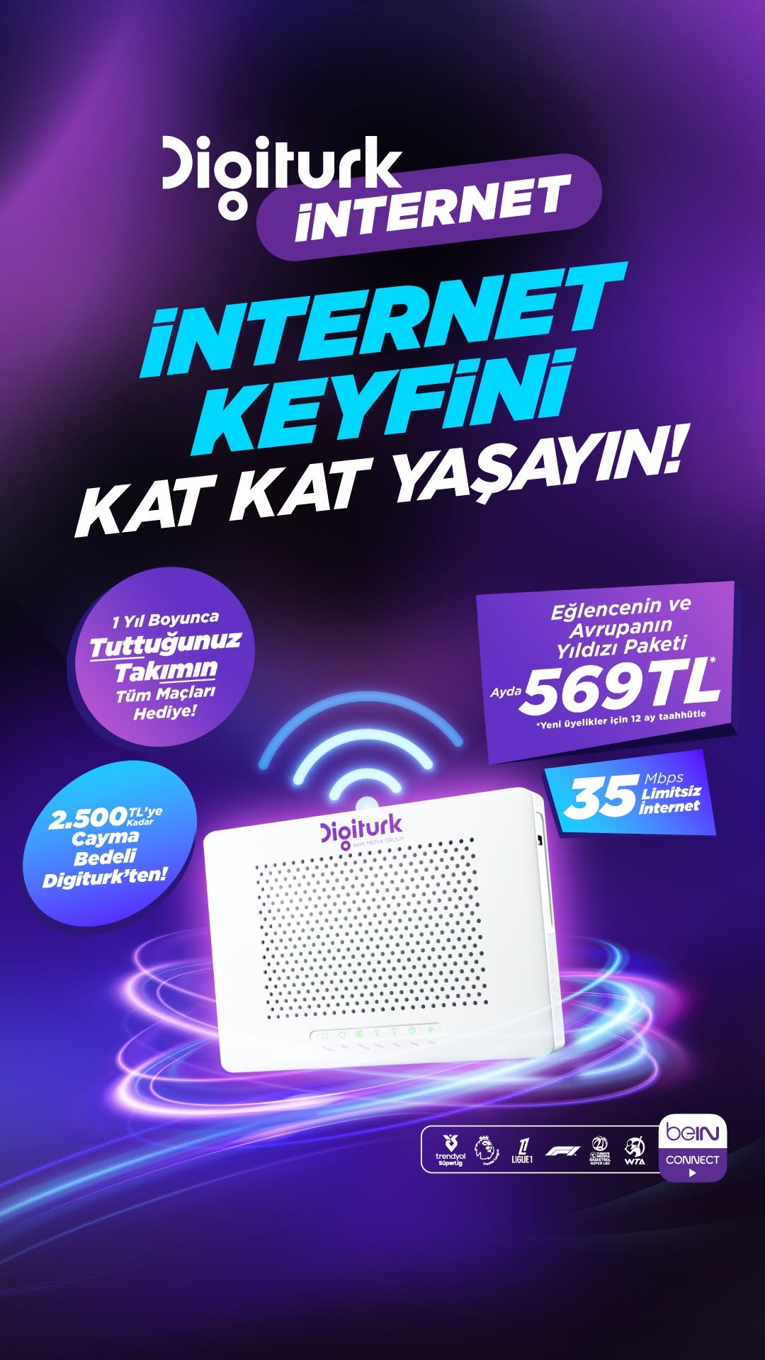 Hemen Digiturk İnternet’e üye olun, ayda sadece 569 TL’ye limitsiz internet keyfini kat kat yaşayın! Üstelik 1 yıl boyunca tuttuğunuz takımın maçları hediye!